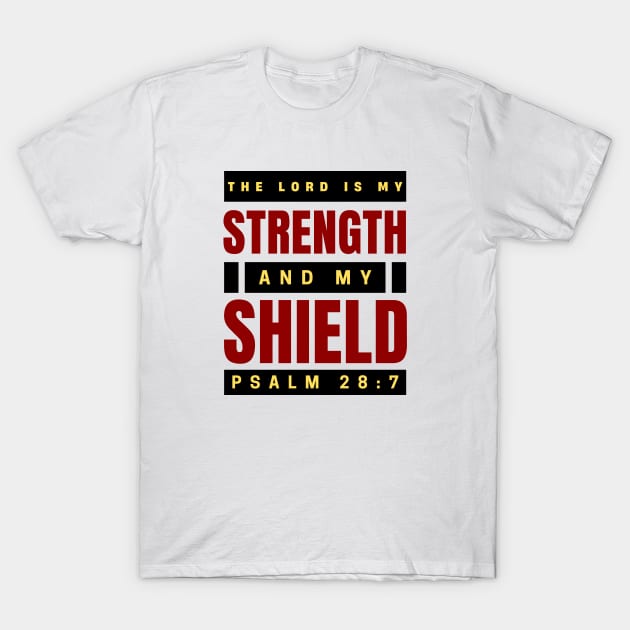 The Lord Is My Strength And My Shield | Psalm 28:7 T-Shirt by All Things Gospel